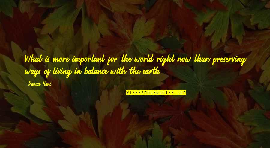 Earth In The Balance Quotes By Daoud Hari: What is more important for the world right Earth In The Balance Quotes By Daoud Hari: What is more important for the world right