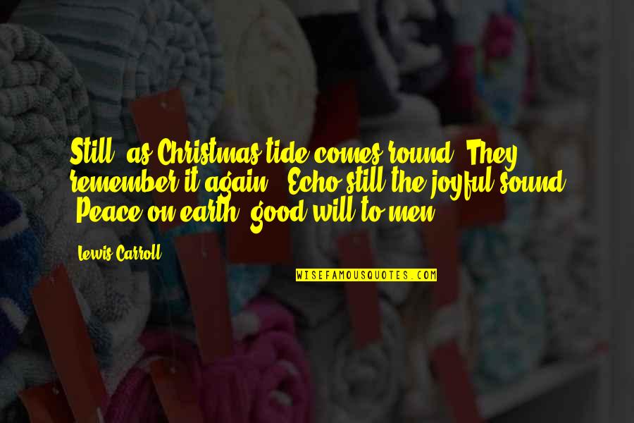 Earth Is Round Quotes By Lewis Carroll: Still, as Christmas-tide comes round, They remember it Earth Is Round Quotes By Lewis Carroll: Still, as Christmas-tide comes round, They remember it