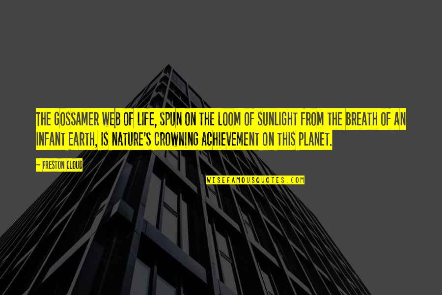 Earth Life Quotes By Preston Cloud: The gossamer web of life, spun on the