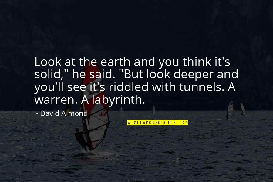 Earth Look Up Quotes By David Almond: Look at the earth and you think it's