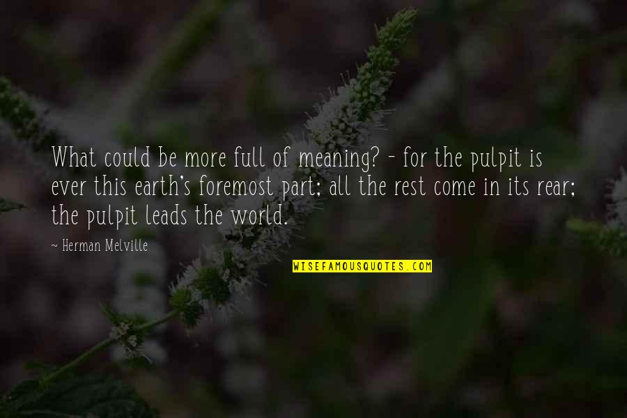 Earth More Quotes By Herman Melville: What could be more full of meaning? -