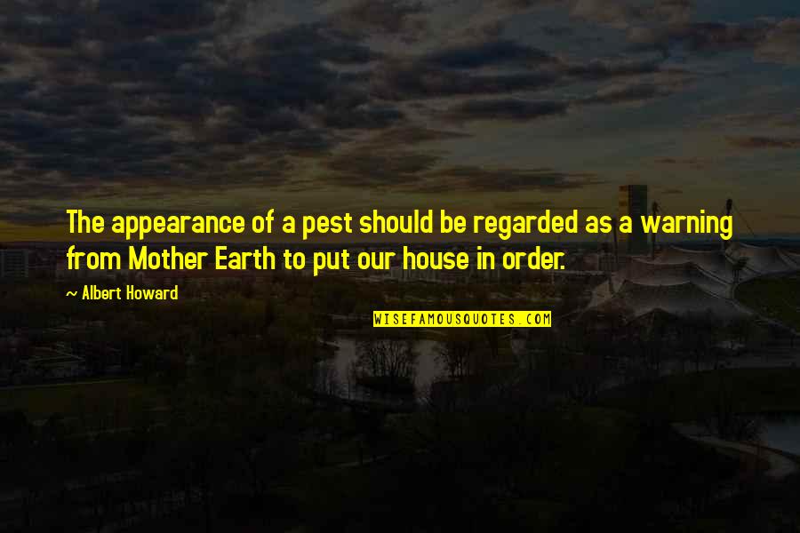 Earth Mother Quotes By Albert Howard: The appearance of a pest should be regarded