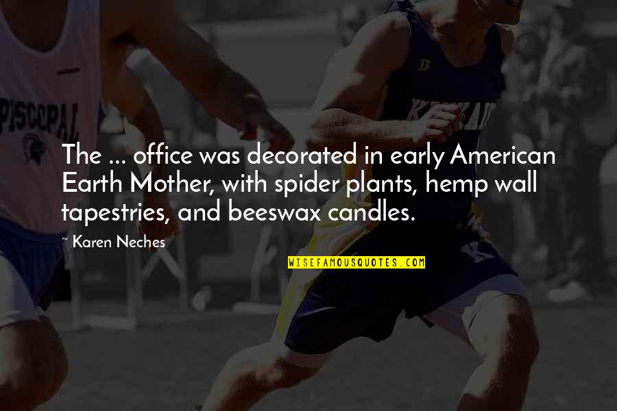 Earth Mother Quotes By Karen Neches: The ... office was decorated in early American