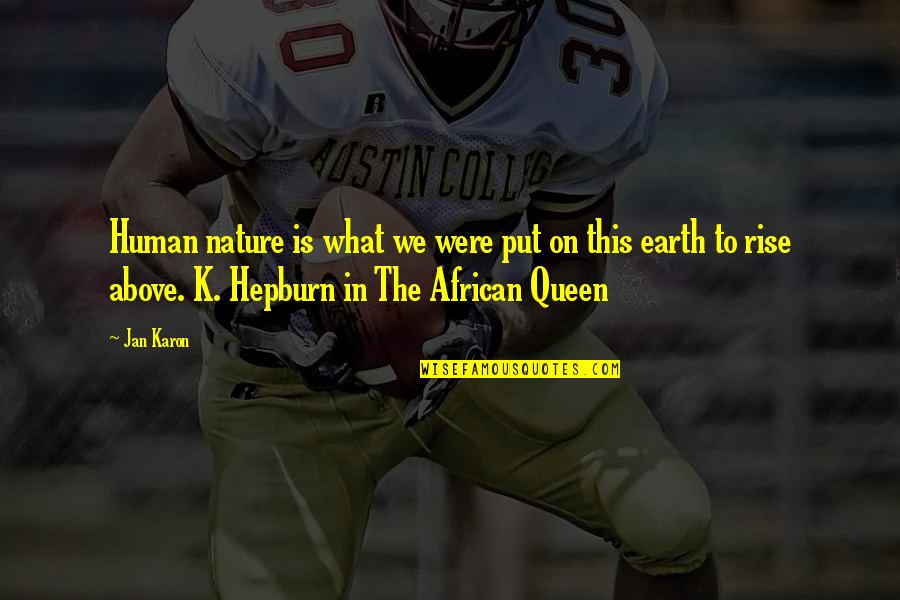 Earth Nature Quotes By Jan Karon: Human nature is what we were put on
