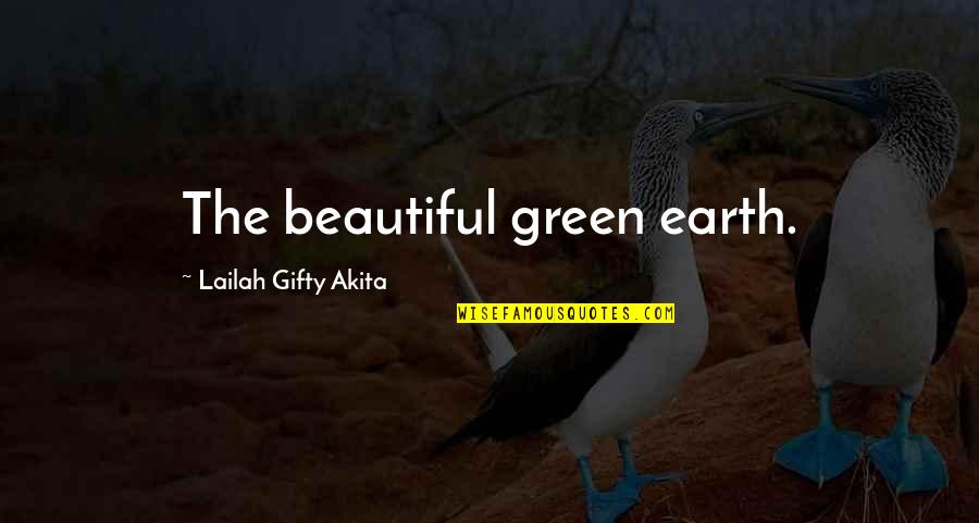 Earth Nature Quotes By Lailah Gifty Akita: The beautiful green earth.