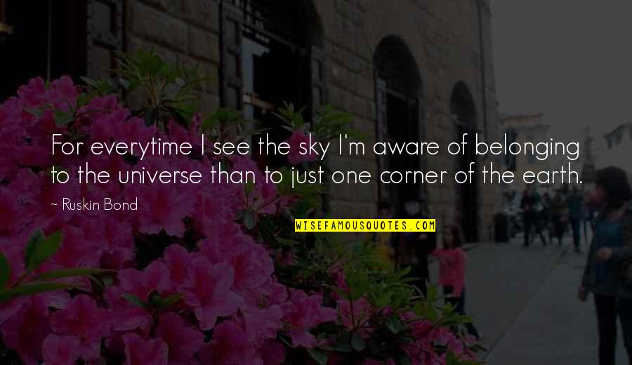 Earth Nature Quotes By Ruskin Bond: For everytime I see the sky I'm aware