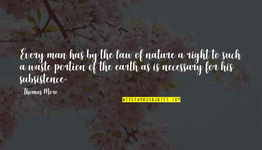 Earth Nature Quotes By Thomas More: Every man has by the law of nature