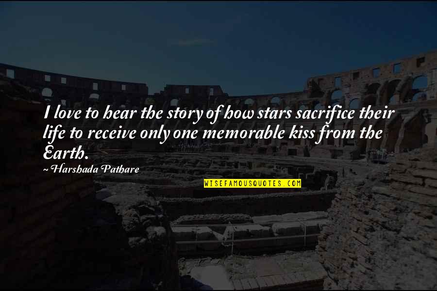 Earth One Quotes By Harshada Pathare: I love to hear the story of how