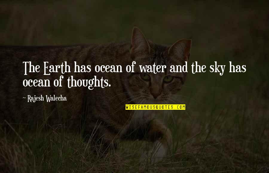 Earth Quotes And Quotes By Rajesh Walecha: The Earth has ocean of water and the