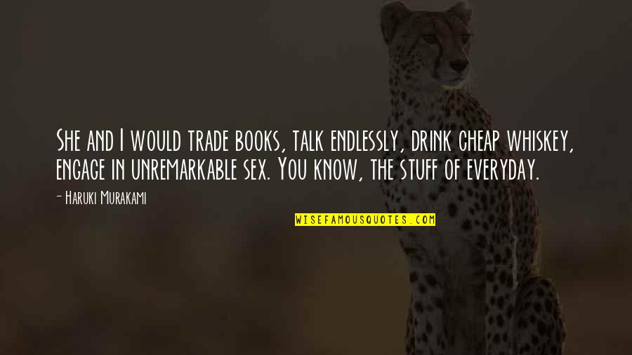 Earth Saving Quotes By Haruki Murakami: She and I would trade books, talk endlessly, Earth Saving Quotes By Haruki Murakami: She and I would trade books, talk endlessly,