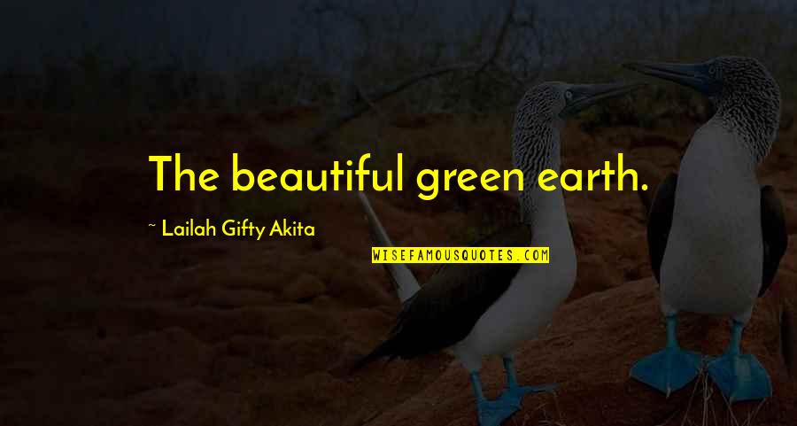 Earth Science Quotes By Lailah Gifty Akita: The beautiful green earth.