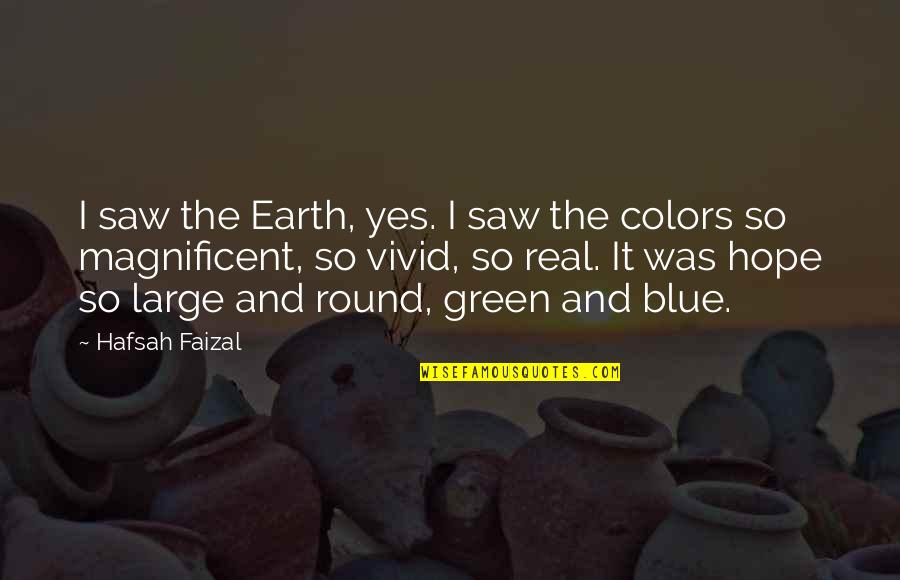 Earth Space Science Quotes By Hafsah Faizal: I saw the Earth, yes. I saw the