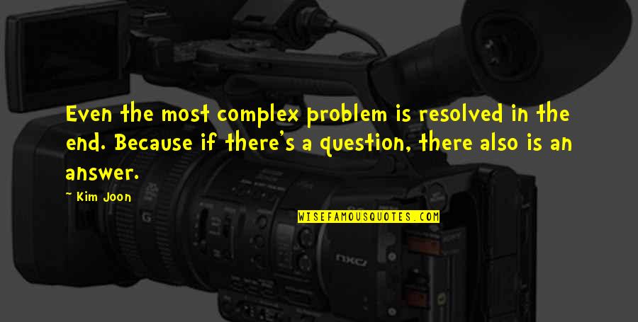 Earth Subsystem Quotes By Kim Joon: Even the most complex problem is resolved in Earth Subsystem Quotes By Kim Joon: Even the most complex problem is resolved in