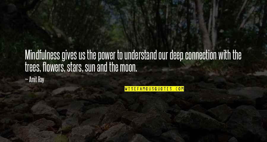 Earth Sun And Moon Quotes By Amit Ray: Mindfulness gives us the power to understand our