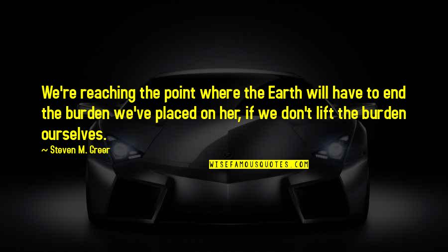 Earth Sustainability Quotes By Steven M. Greer: We're reaching the point where the Earth will