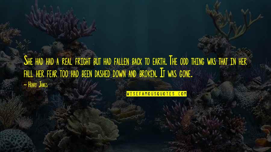 Earth That Was Quotes By Henry James: She had had a real fright but had