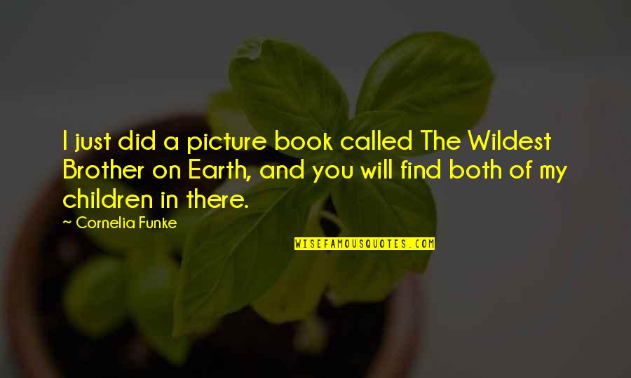 Earth The Book Quotes By Cornelia Funke: I just did a picture book called The