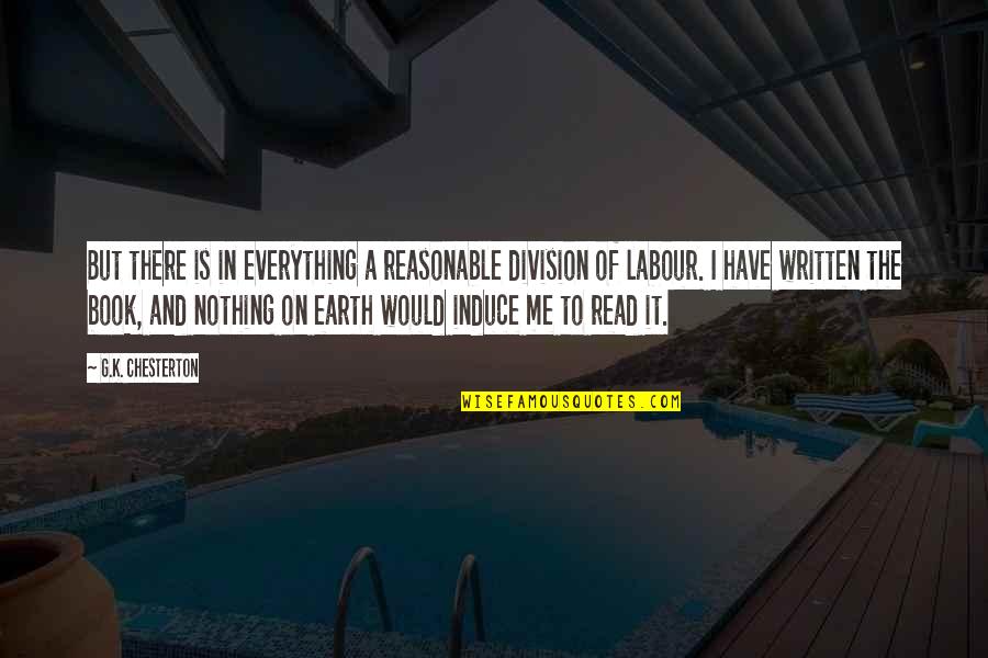 Earth The Book Quotes By G.K. Chesterton: But there is in everything a reasonable division