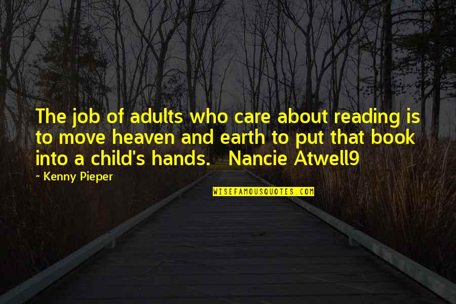 Earth The Book Quotes By Kenny Pieper: The job of adults who care about reading Earth The Book Quotes By Kenny Pieper: The job of adults who care about reading