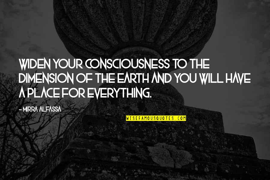Earth To Quotes By Mirra Alfassa: Widen your consciousness to the dimension of the