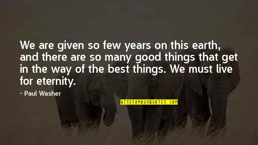 Earth Was Given Quotes By Paul Washer: We are given so few years on this Earth Was Given Quotes By Paul Washer: We are given so few years on this