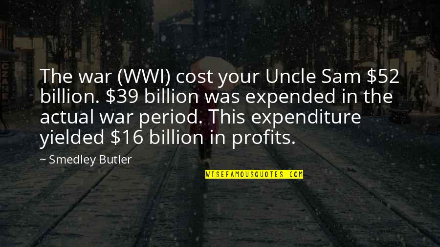 Earth Was One Large Quotes By Smedley Butler: The war (WWI) cost your Uncle Sam $52