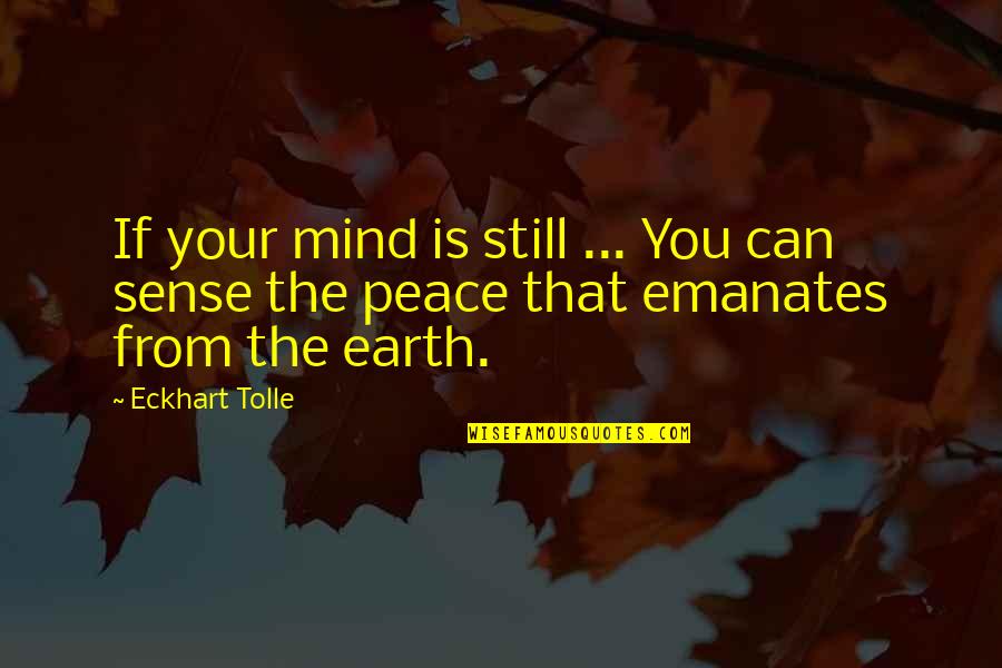 Earth Watercolor Quotes By Eckhart Tolle: If your mind is still ... You can