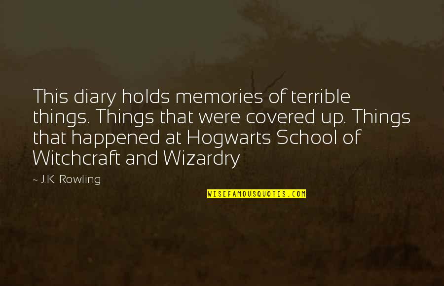 Earth Week Quotes By J.K. Rowling: This diary holds memories of terrible things. Things