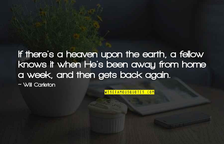 Earth Week Quotes By Will Carleton: If there's a heaven upon the earth, a