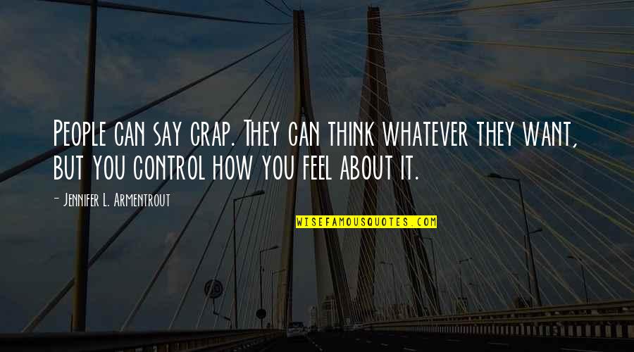 Earth Wind Fire And Water Quotes By Jennifer L. Armentrout: People can say crap. They can think whatever