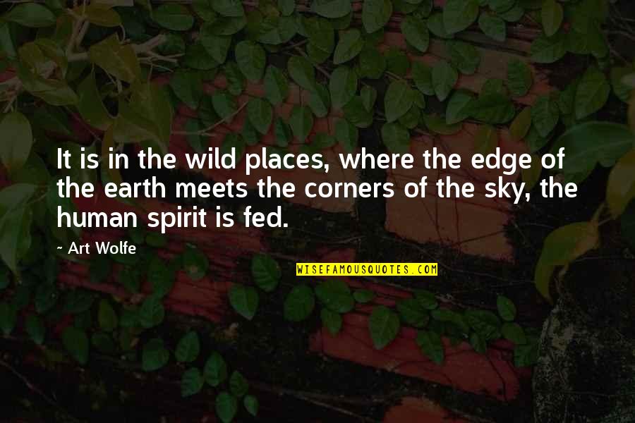 Earth Without Art Quotes By Art Wolfe: It is in the wild places, where the