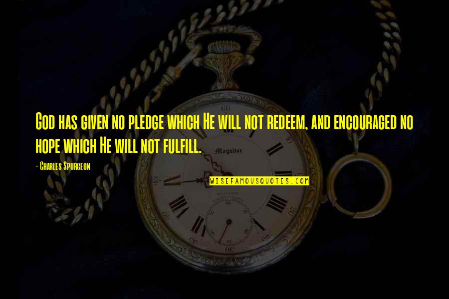 Earthen Quotes By Charles Spurgeon: God has given no pledge which He will