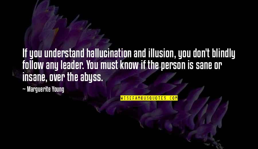 Earthenware Quotes By Marguerite Young: If you understand hallucination and illusion, you don't Earthenware Quotes By Marguerite Young: If you understand hallucination and illusion, you don't