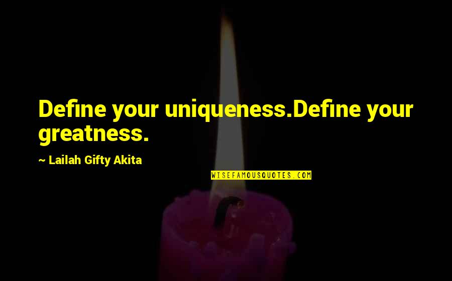 Earther Gizmodo Quotes By Lailah Gifty Akita: Define your uniqueness.Define your greatness. Earther Gizmodo Quotes By Lailah Gifty Akita: Define your uniqueness.Define your greatness.