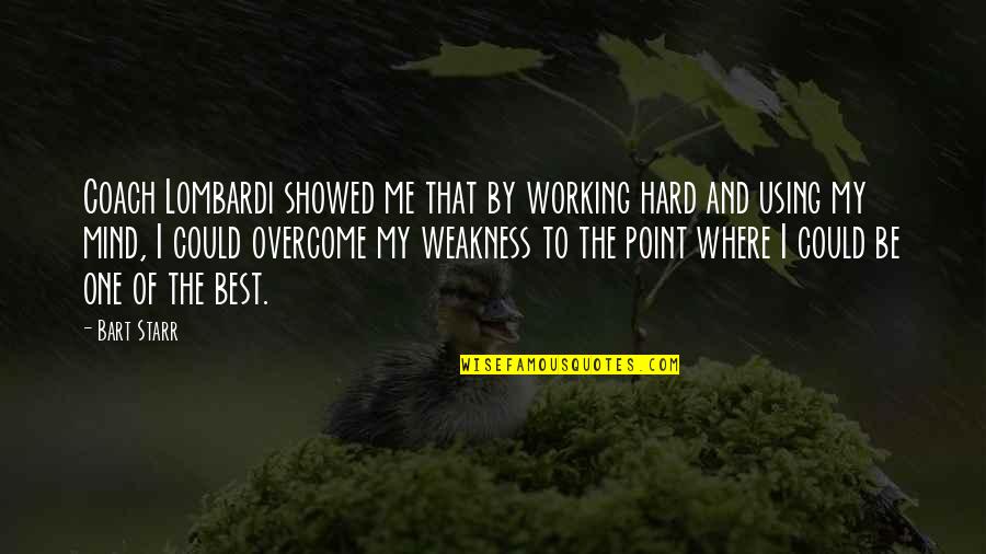 Eartherapy Quotes By Bart Starr: Coach Lombardi showed me that by working hard Eartherapy Quotes By Bart Starr: Coach Lombardi showed me that by working hard