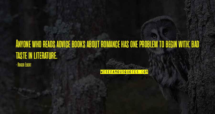 Earthian Nationality Quotes By Roger Ebert: Anyone who reads advice books about romance has