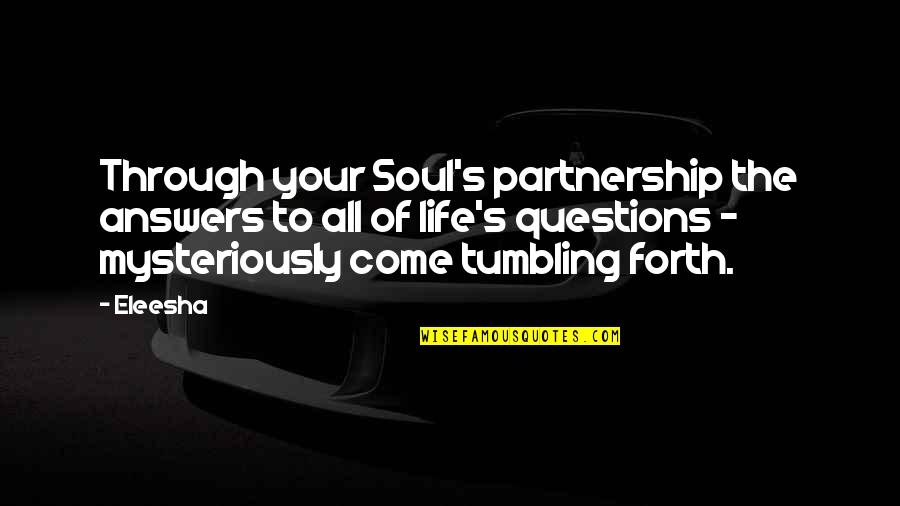 Earthlings Quotes By Eleesha: Through your Soul's partnership the answers to all
