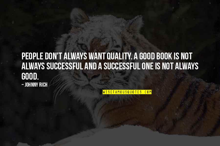 Earthly Desires Quotes By Johnny Rich: People don't always want quality. A good book