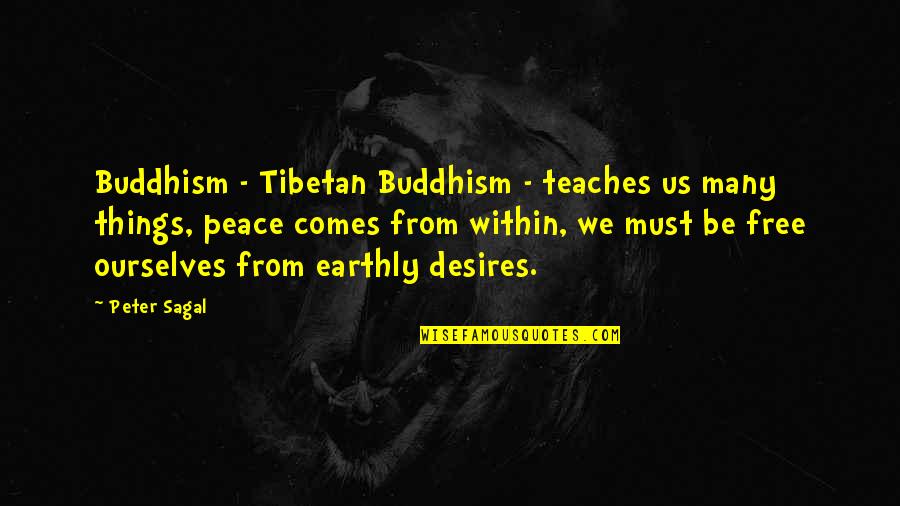 Earthly Desires Quotes By Peter Sagal: Buddhism - Tibetan Buddhism - teaches us many