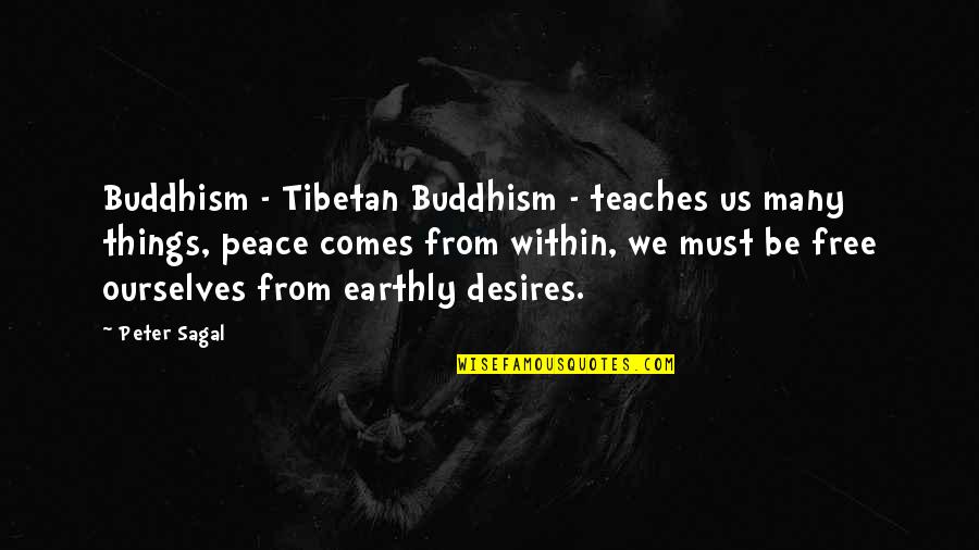 Earthly Things Quotes By Peter Sagal: Buddhism - Tibetan Buddhism - teaches us many