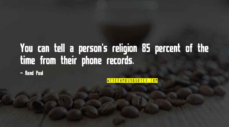 Earthnot Quotes By Rand Paul: You can tell a person's religion 85 percent