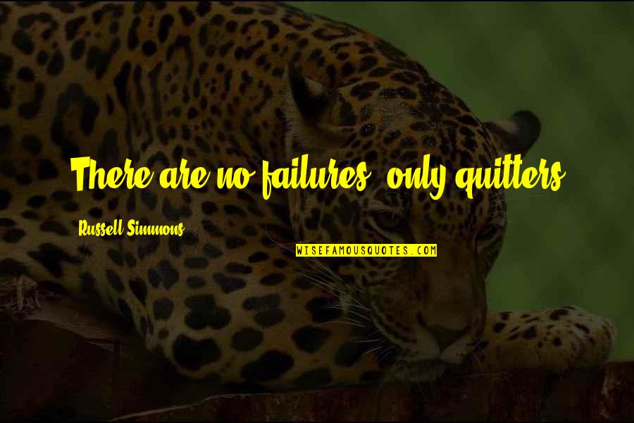 Earthqake Quotes By Russell Simmons: There are no failures, only quitters