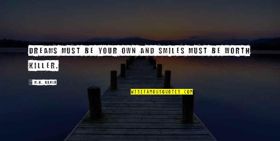 Earthquake Proverbs Quotes By M.H. Rakib: Dreams must be your own and smiles must