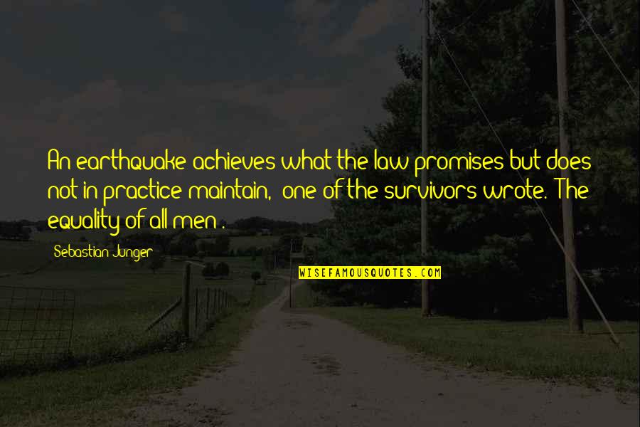 Earthquake Survivors Quotes By Sebastian Junger: An earthquake achieves what the law promises but