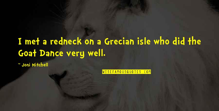 Earthquake The Band Quotes By Joni Mitchell: I met a redneck on a Grecian isle