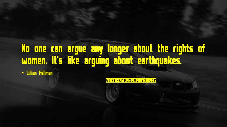 Earthquakes Quotes By Lillian Hellman: No one can argue any longer about the