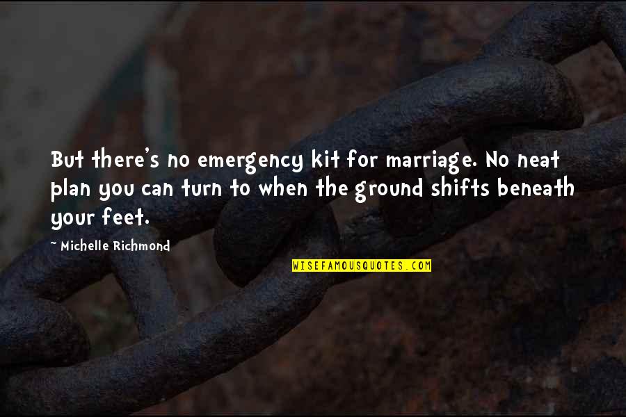 Earthquakes Quotes By Michelle Richmond: But there's no emergency kit for marriage. No