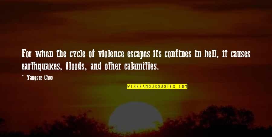 Earthquakes Quotes By Yangsze Choo: For when the cycle of violence escapes its