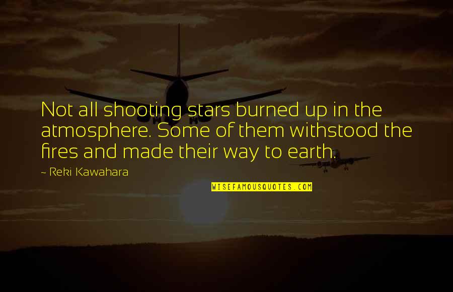 Earth's Atmosphere Quotes By Reki Kawahara: Not all shooting stars burned up in the