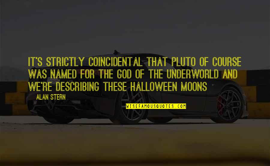 Earthseed Quotes By Alan Stern: It's strictly coincidental that Pluto of course was